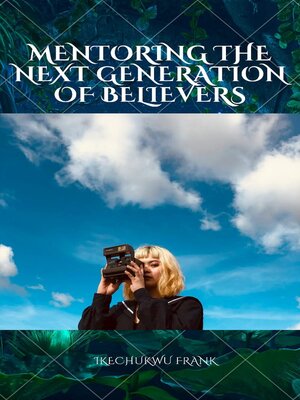 cover image of MENTORING THE NEXT GENERATION OF BELIEVERS